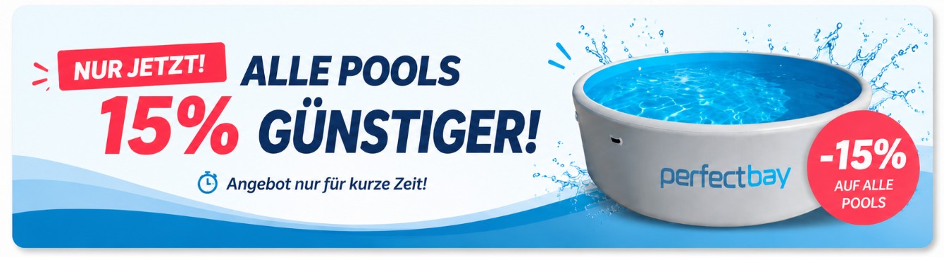 Jetzt 15 % günstiger kaufen - Rabatt auf alle PerfectBay Pools